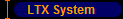 LTX System